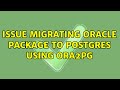 Issue migrating oracle package to postgres using ora2pg