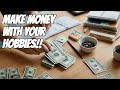 Transform Hobbies into Income Streams! STEP-BY-STEP Guide! 📈💰