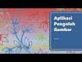 Mengenal Aplikasi Pengolah Gambar