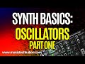 Synth Basics:  Oscillators (Part 1)