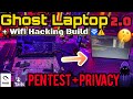 I Built the Ultimate Privacy Laptop (Ghost Laptop 2.0 Upgrade) Hardware Privacy \u0026 WiFi PenTesting!