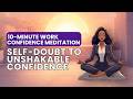 10-Minute Work Confidence Meditation – From Self-Doubt to Unshakable Confidence #WorkMeditation