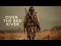 THE MOVIE EVERYONE IS TALKING ABOUT! Over the Red River | Full Western Movie in English