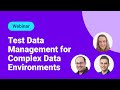 Webinar: Master Class: Test Data Management for Complex Data Environments
