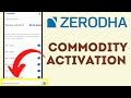 Zerodha में Commodity Activate कैसे करें?  | How to Activate Commodity Trading in Zerodha