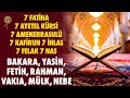 Bakara Yasin Fetih Rahman Vakıa Mülk Nebe 7 Fatiha Ayetel Kürsi Amenerrasulü Kafirun İhlas Felak Nas