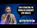 STOP Attracting the Wrong Relationships (For Singles) | Vlad Savchuk Worship