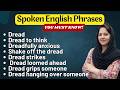 Spoken English Phrases You Must Know - Dread in Spoken English