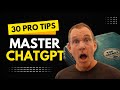 ChatGPT Like a Pro: 30 Expert Tips in 30 Minutes