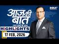 Aaj Ki Baat Show के आज के Highlights | 17 Feb 2026 |Tarique Rahman | Bangladesh PM Oath | Bengal SIR