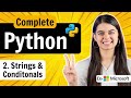 Lecture 2 : Strings \u0026 Conditional Statements | Python Full Course