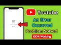 fix an error occurred retry youtube | youtube an error occurred retry problem solved