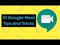 10 Google Meet Tips Everyone Should Know