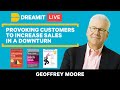How To Provoke Customer Sales in a Downturn with Geoffrey Moore