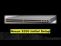Nexus Switch initial Setup Process (Nexus 9300 Lab Demo)