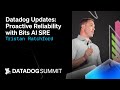 Datadog Updates: Proactive Reliability with Bits AI SRE