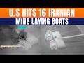 US Destroys Iranian Mine Boats Near Strait Of Hormuz Amid Rising Tensions | Iran-U.S-Israel Conflict