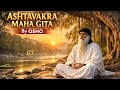 अष्टावक्र महागीता | भाग 3 | Osho Rajneesh | Rare \u0026 Deep Spiritual Truths | Hindi