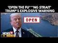 US Iran War News | President Donald Trump Warns Iran to Reopen Hormuz or Face ‘Hell’ | 4K | N18G