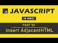 JavaScript Tutorial in Hindi for Beginners [Part 50] - Insert Adjacent HTML in JavaScript