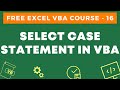 Free Excel VBA Course #16 - SELECT CASE Statement in Excel VBA