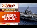 US Sends Warships, Jets to West Asia Amid Iran Tensions | World News | GRAVITAS Highlights