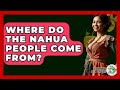 Where Do The Nahua People Come From? - History Of Latin Cultures