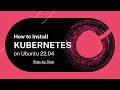 How to Install Kubernetes on Ubuntu 22.04 | Step-by-Step Setup Tutorial [With Examples]