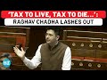 Raghav Chadha’s Big Attack On Centre Over Tax System; ‘Wanted To Become Vishwaguru, Became Taxguru’