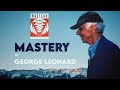 How to Master Anything. Mastery by George Leonard (Book Summary) in 2022.