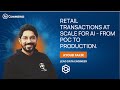 Retail Transactions at scale for AI - From PoC to production | Ayoub Fakir | DSC Europe 23
