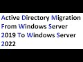 Active Directory Migration from Windows Server 2019 to Windows Server 2022