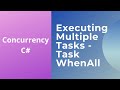 12 - Executing Multiple Tasks - Task.WhenAll - Concurrency in C#