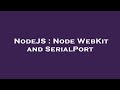 NodeJS : Node WebKit and SerialPort