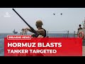 Iran-US tensions escalate near Strait of Hormuz after reported tanker attack