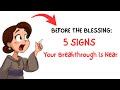 5 Signs Your Breakthrough Is Near!