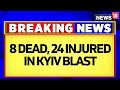 Ukraine News | Massive Blasts In Ukraine Capital Kyiv | 8 Dead, 24 Injured | English News | News18