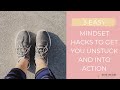 3 Easy Mindset Hacks To Get You Unstuck and Into Action