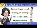 50 Daily English Sentences for Kids | English Speaking Practice for beginners | Daily Use English