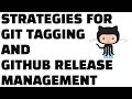 Strategies for Github Tagging and Release Management