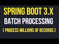 Mastering Batch Processing in Spring Boot 3.x: Efficiently Process Millions of Records