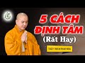 5 Cách Giúp Tâm Trí Tĩnh Lặng BỚT NGHĨ NHIỀU - Thầy Thích Pháp Hòa