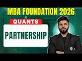 Partnership | CAT 2026 Quants🔥 | Basics to Advanced | MBA  Foundation | MBA Wallah