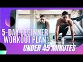 5-Day Beginner Workout Plan Under 45 Minutes