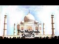 Class - 5 / Social Studies / Lesson - 16 /The Mughals / CBSE Board /The Mughal Rulers/ The Taj Mahal