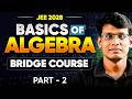 Basics of Algebra- Part 2 | Bridge Course | JEE 2028 | IOQM 2026 | Prashant Jain #jee #jee2028