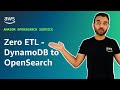 Zero ETL - Amazon DynamoDB to Amazon OpenSearch Service