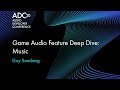 Game Audio Feature Deep Dive: Music - Guy Somberg - ADC 2020