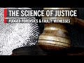 The Science Of Justice: Fudged Forensics \u0026 Faulty Witnesses