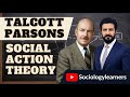 Talcott Parsons – Social Action Theory | Sociology